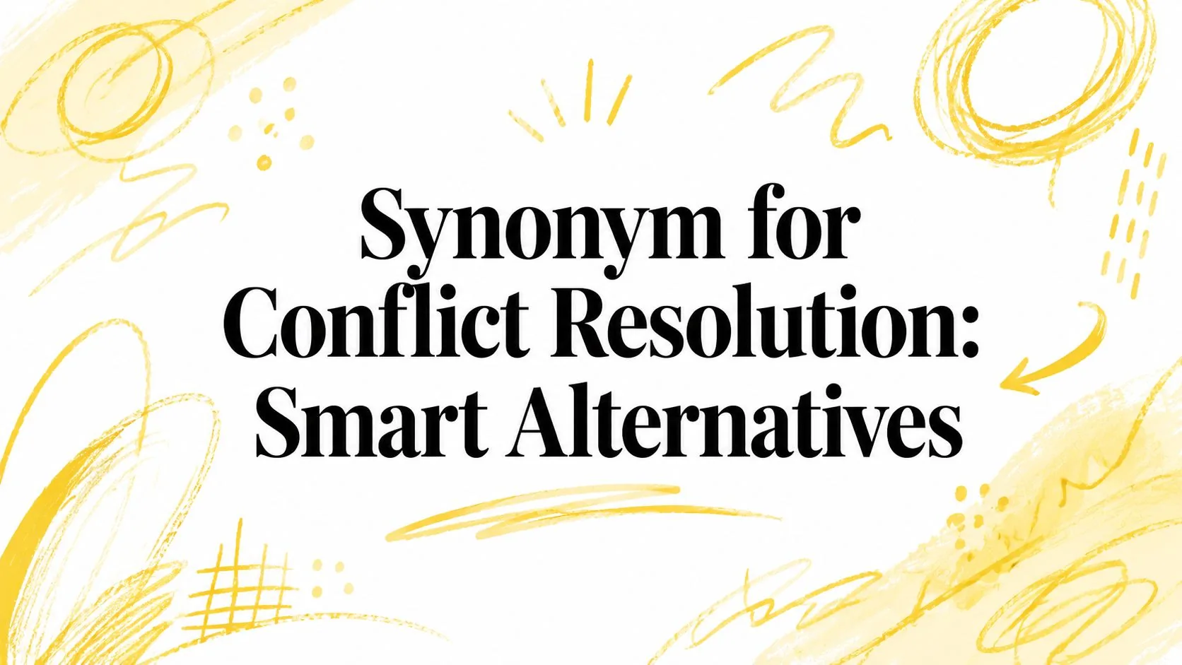 Editorial graphic for Synonym for Conflict Resolution: Smart Alternatives