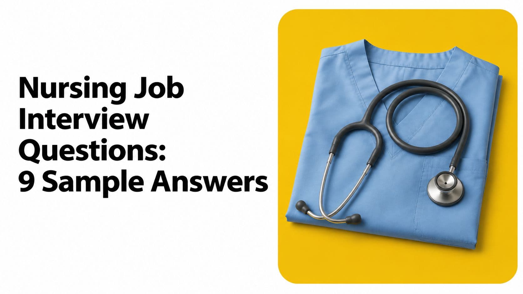 Nursing Job Interview Questions: 9 Sample Answers