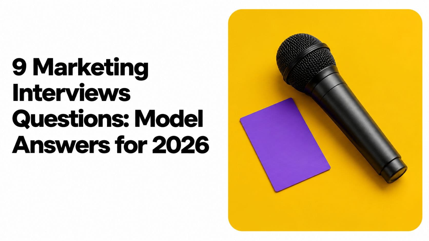 9 Marketing Interviews Questions: Model Answers for 2026